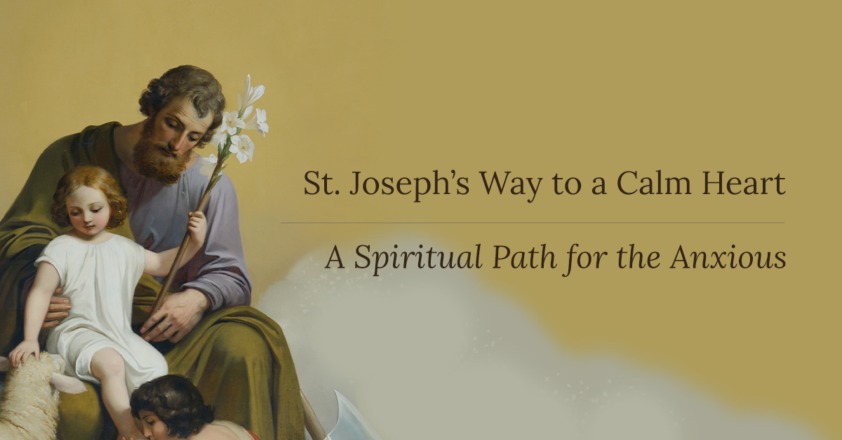 St Joseph’s Way to a Calm Heart A Spiritual Path